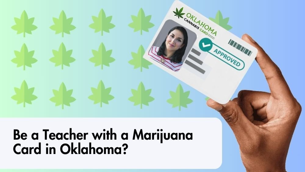 Be a Teacher with a Marijuana Card in Oklahoma