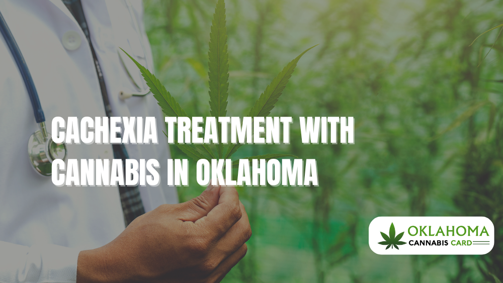 Cachexia Treatment with Cannabis in Oklahoma