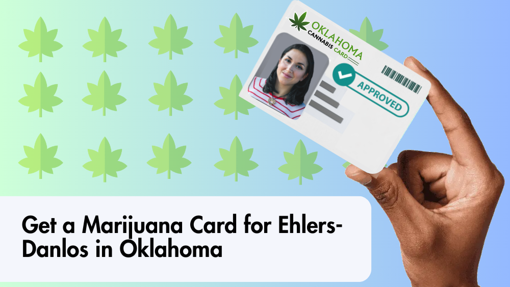 Get a Marijuana Card for Ehlers-Danlos in Oklahoma