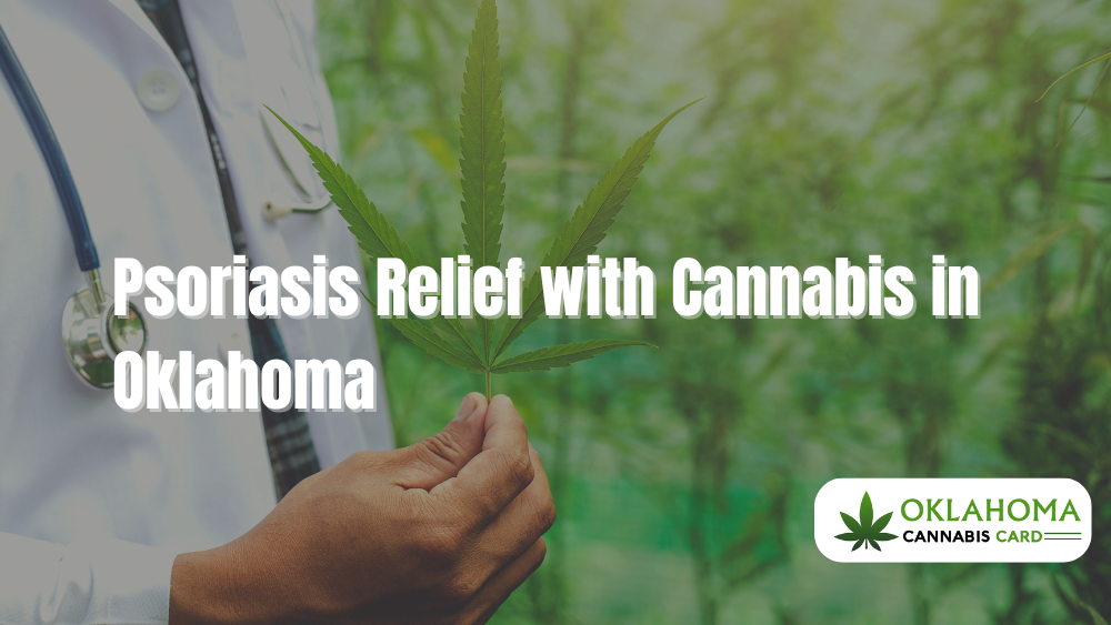 Psoriasis Relief with Cannabis in Oklahoma